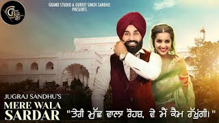 Mere Wala Sardar Jagraj Sandhu  New Punjabi Song lyrics Video