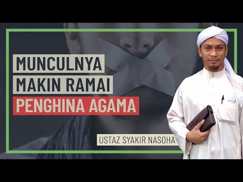 Ustaz Syakir Nasoha - Munculnya Makin Ramai Penghina Agama