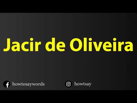 How To Pronounce Jacir de Oliveira