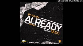 JR Writer Feat. Vado - Already