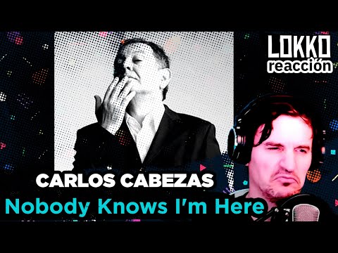 Reacción a Carlos Cabezas - Nobody Knows I'm Here | Lokko analiza tus canciones preferidas!