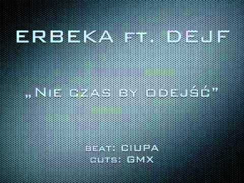 ERBEKA ft. DEJF - Nie czas by odejść (beat CIUPA, cuts GMX)