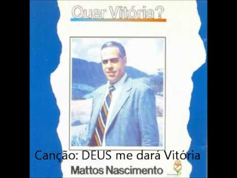 Deus Me Dará Vitória - Mattos Nascimento