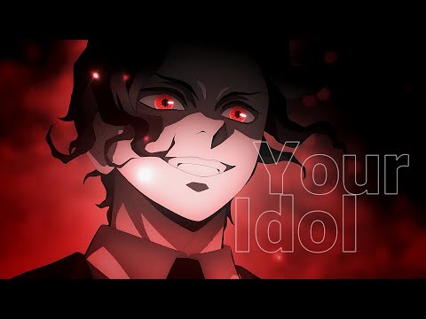 「AMV」❝Your Idol❞ | Kimetsu no Yaiba