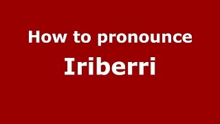 How to pronounce Iriberri