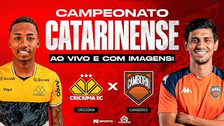 🔴 AO VIVO E COM IMAGENS | CRICIÚMA  X CAMBORIÚ | CAMPEONATO CATARINENSE 2026 | FINAL TAÇA ACESC