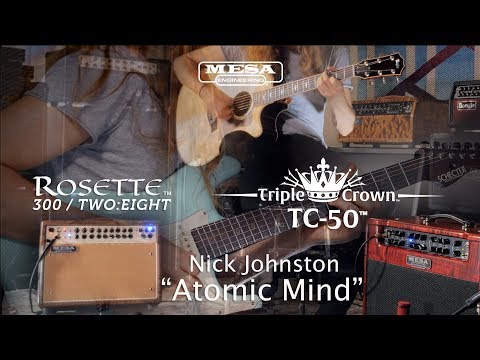 Tone Sessions: Nick Johnston – Rosette® Combo & TC-50™ Combo – “Atomic Mind”