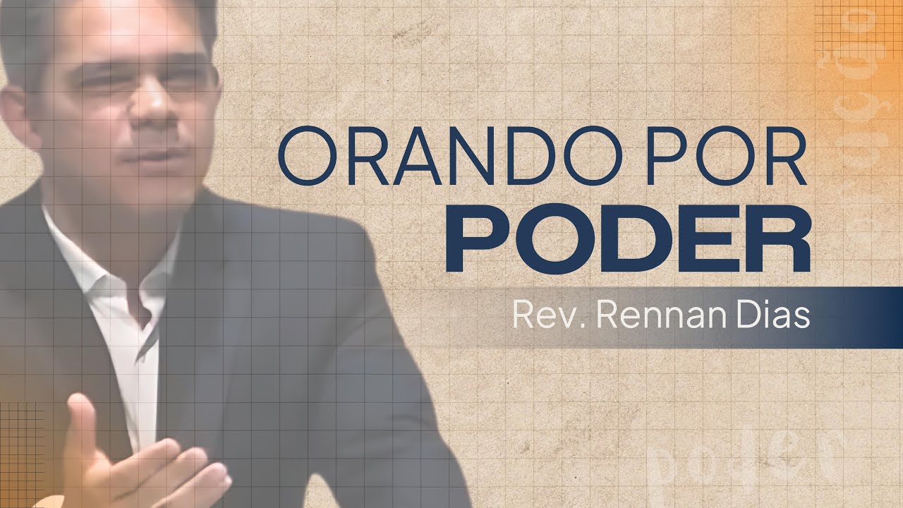 Orando por Poder - Ef.3.14-21 | Rev. Rennan Dias