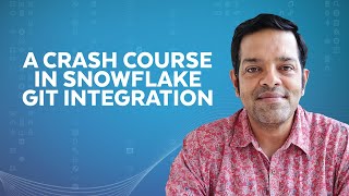Git Your Feet Wet: Snowflake Git Integration For Dev Newbies