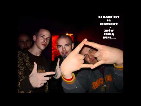 DJ HARD CUT ft  INKOGNITO   ZNÓW TRUJĄ DUPE   