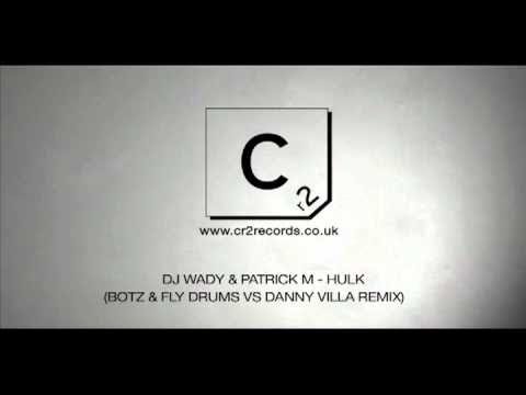 DJ Wady & Patrick M - Hulk (Botz & Fly Drums Vs Danny Villa Remix)