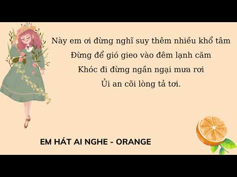 EM HÁT AI NGHE (Lyrics) – Orange