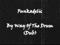 Funkadelic - By Way Of The Drum (Dub)