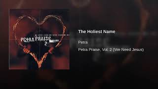 Petra Praise 2 - The Holiest Name