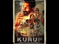 KURUP MOVIE BACKGROUND SCORE THEME MUSIC SCORE BY SUSHIN SHYAM DULQUER SALAMAN