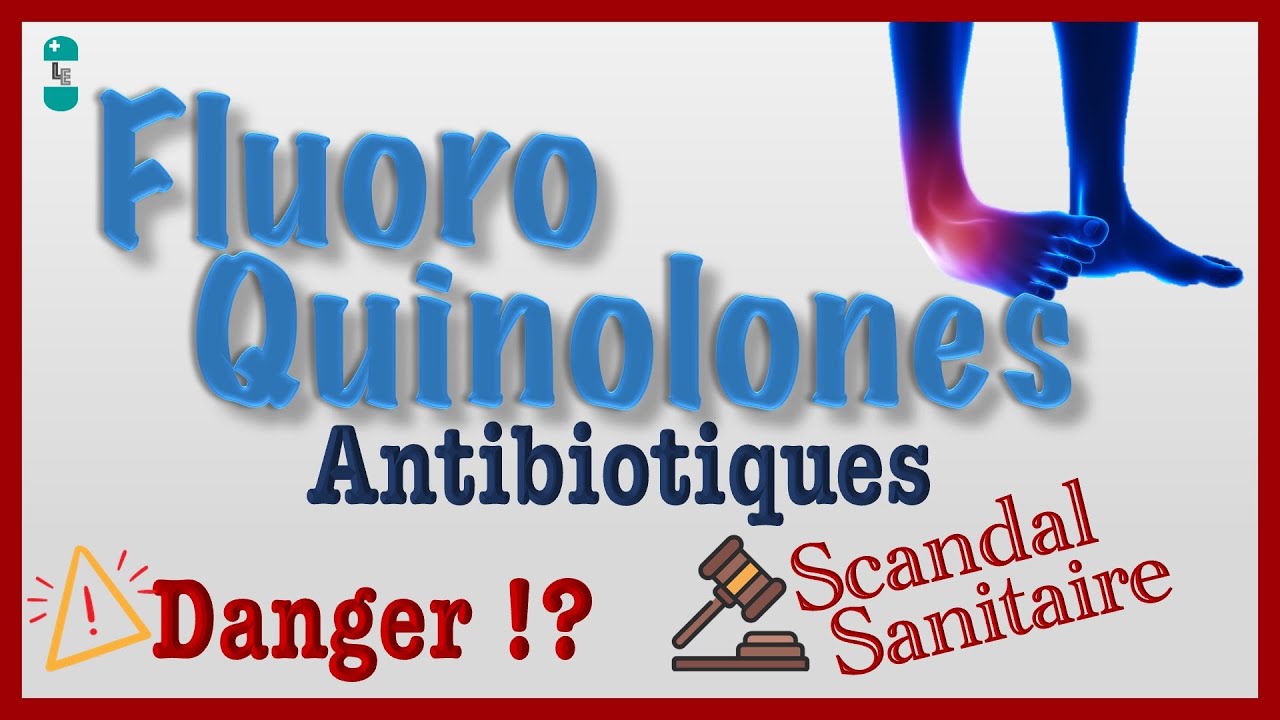 TOUT savoir sur les FLUOROQUINOLONES - Attention aux EFFETS SECONDAIRES ! Antibiotiques