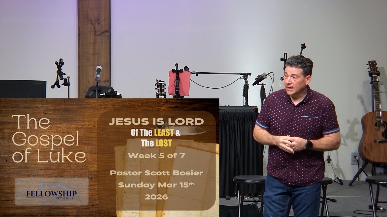 3/15 - Pastor Scott Bosier - JESUS IS LORD of the LEAST and the LOST