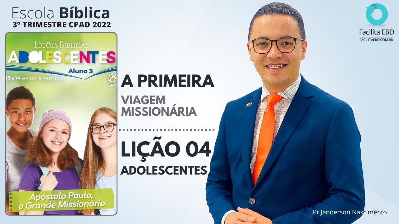 Lição 04 - A Primeira Viagem Missionária - ADOLESCENTES 3º TRIMESTRE