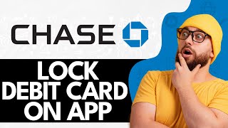 How To Lock Chase Debit Card On App (2024)