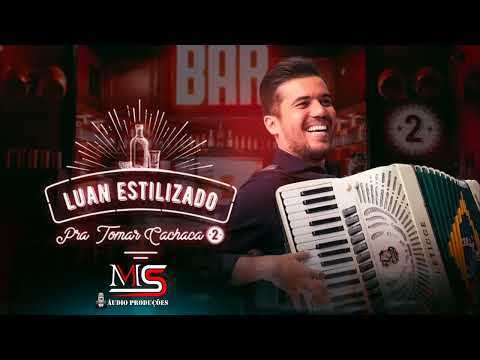 Luan Estilizado - Pra Tomar Cachaça 2