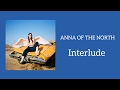 ANNA OF THE NORTH - Interlude (Lyrics)