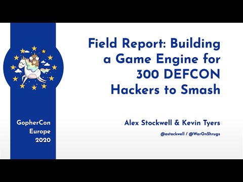 GopherCon Europe 2020: Alex & Kevin - Building a Game Engine for 300 DEFCON Hackers to Smash
