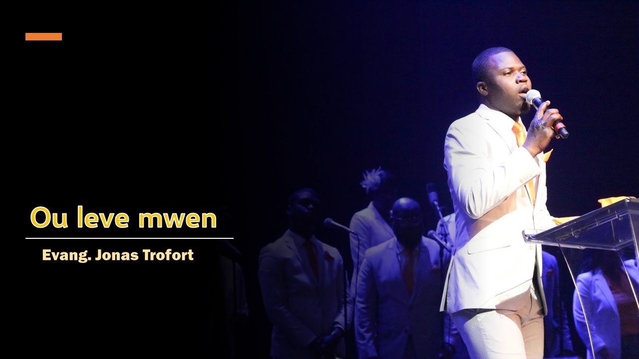 Mwen menm ki pat anyen, Ou leve mwen, men adoration mwen, mape suiv li Evangelist Jonas Trofort