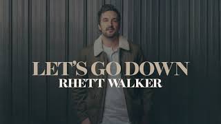 Let's Go Down by Rhett Walker