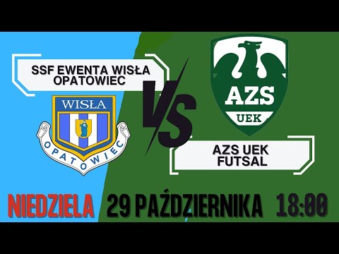 SSF EWENTA WISŁA OPATOWIEC vs AZS UEK FUTSAL - transmisja LIVE