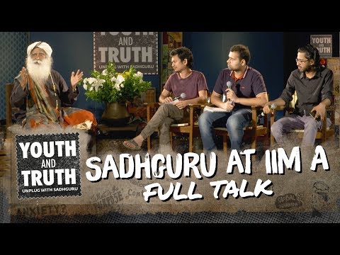 Sadhguru at IIM Ahmedabad - Youth and Truth [Full Talk]