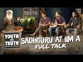 Sadhguru At IIM Ahmedabad Youth And Truth Full Talk