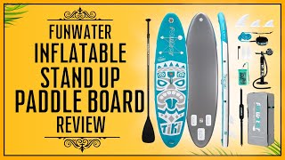 FunWater Inflatable Stand Up Paddle Board Review