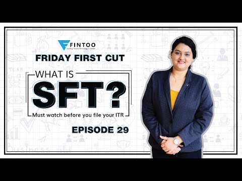 What is SFT? Must watch before you file your ITR - Friday First Cut Episode 29