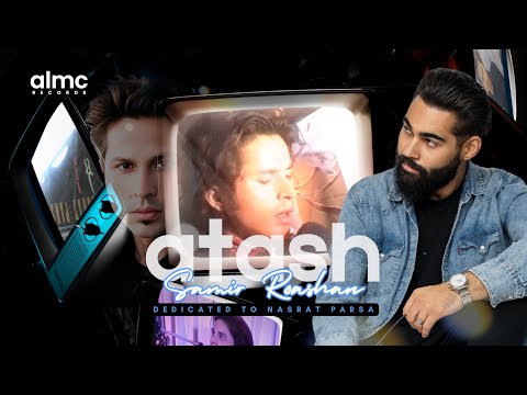 Samir Roashan - Atash | سمیر روشان - آتش | In Loving Memory of Nasrat Parsa