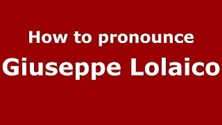 How to pronounce Giuseppe Lolaico