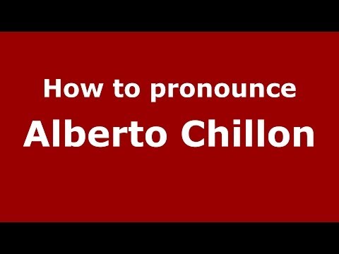 How to pronounce Alberto Chillon (Italian/Italy)  - PronounceNames.com