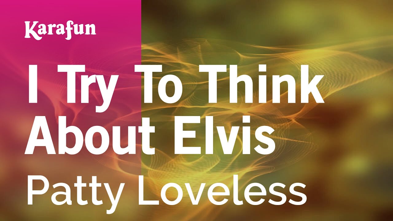 I Try To Think About Elvis - Patty Loveless | Karaoke Version | KaraFun