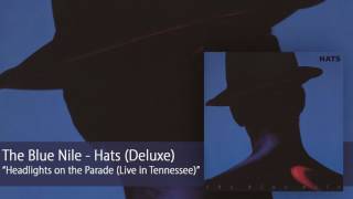 The Blue Nile - Headlights on the Parade [Live in Tennessee] (Official Audio)