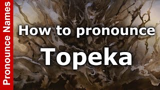 How to pronounce Topeka