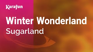 Winter Wonderland - Sugarland | Karaoke Version | KaraFun