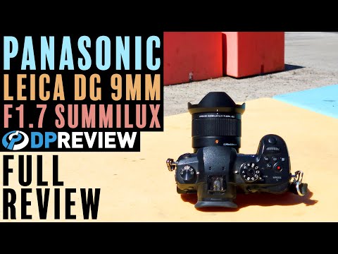 Panasonic Leica DG Summilux 9mm F1.7 ASPH | DPReview | Photography