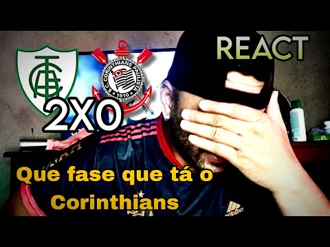 REACT Corinthians 0x2 América mineiro que fase que tá o Corinthians,perdeu mais uma no Brasileirão
