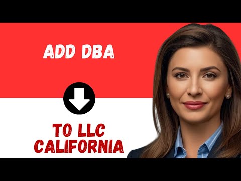 Come aggiungere un DBA a una LLC in California: Guida ai nomi fittizi | Registrazione di un'attiv...