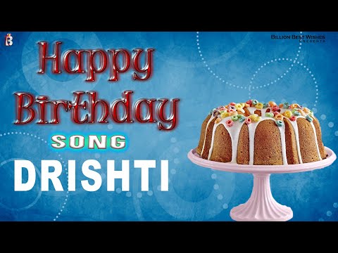 Drishti Happy Birthday - Birthday Video Song | Birthday Songs With Names #billionbestwishes