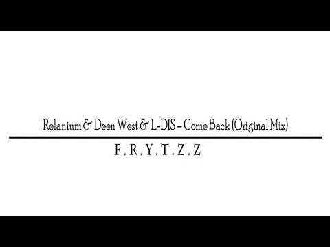 Relanium & Deen West & L-DIS – Come Back (Original Mix)