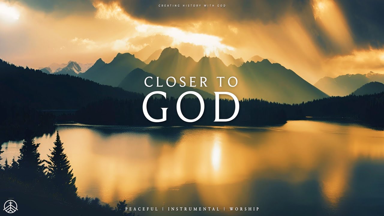 CLOSER TO GOD // Instrumental Soaking Worship  // Soaking Worship Music