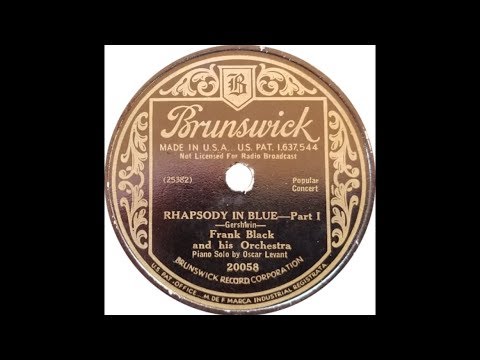 Gershwin: "Rhapsody in Blue" by Frank Black and His Orchestra, Oscar Levant 1928