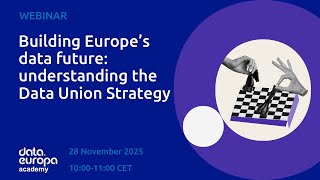 'Building Europe’s data future: understanding the Data Union Strategy'