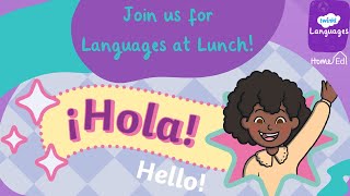 Languages at Lunch-Week One Spanish- Hola!
