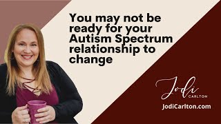 Download Lagu You may not be ready for your Autism Spectrum relationship to change Thumbnail